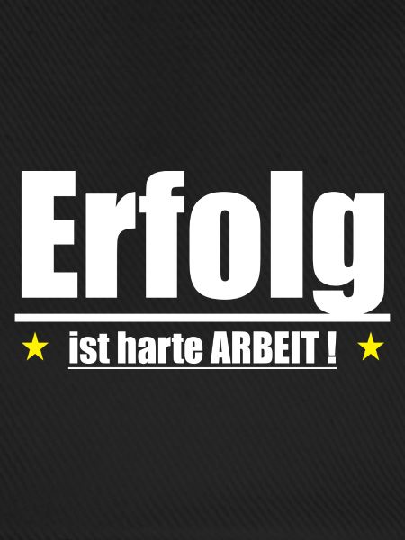 Erfolg ist harte Arbeit