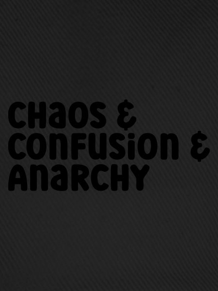 Chaos Confusion Anarchy Kindergarten