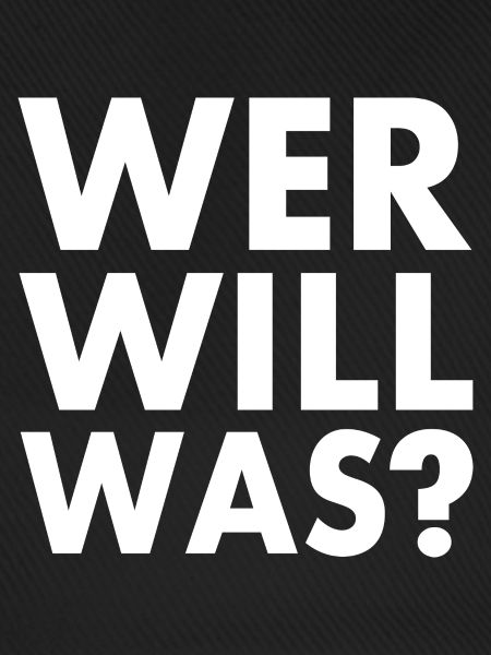 Wer will was