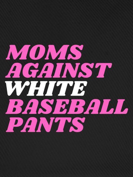 Moms Against White Baseball Pants