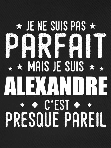 Alexandre: authentisch, unvollkommen, oberflächlich, perfekt