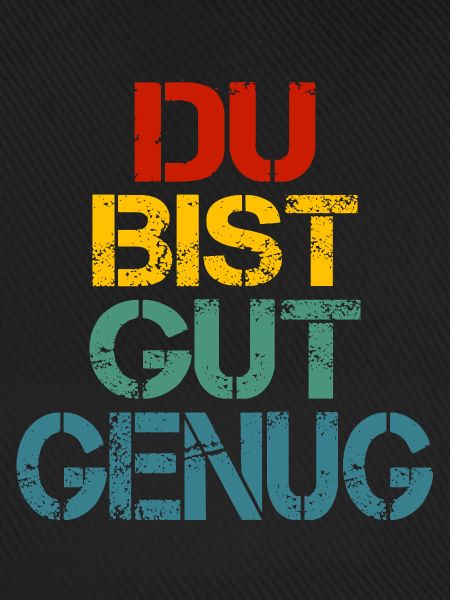 Du bist gut genug