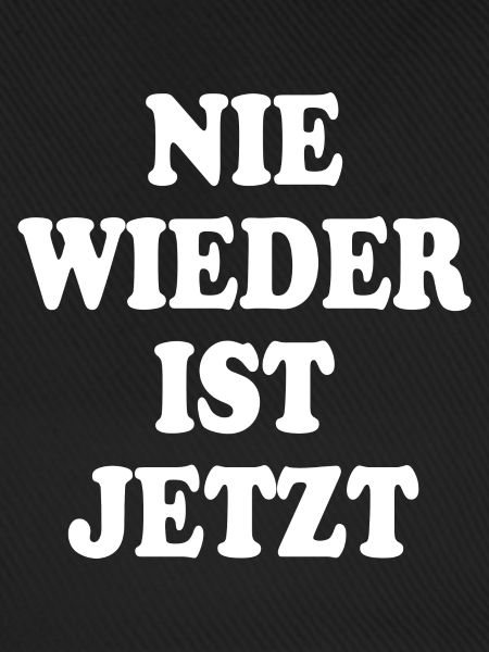 Nie wieder ist jetzt