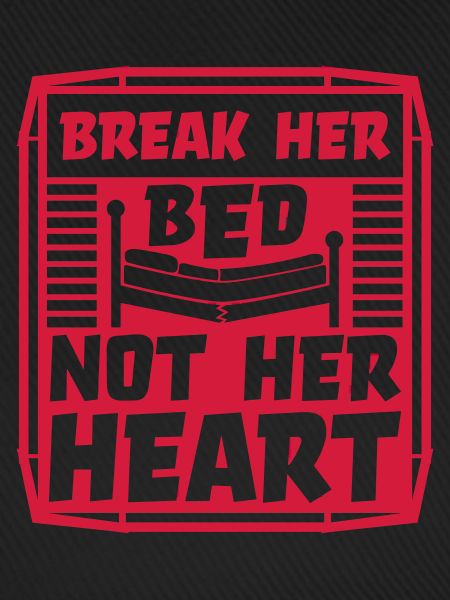 break her bed Zitat