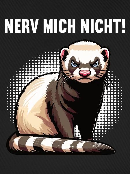 Nerv Mich Nicht Frettchen Frettchenbesitzer