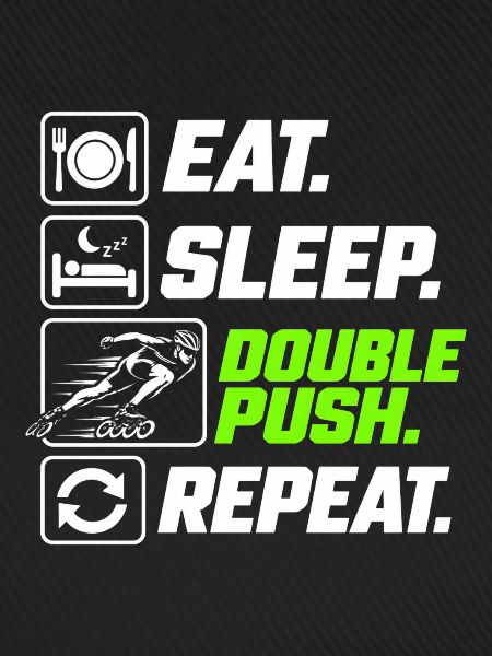 Eat Sleep Double Push Repeat Skate