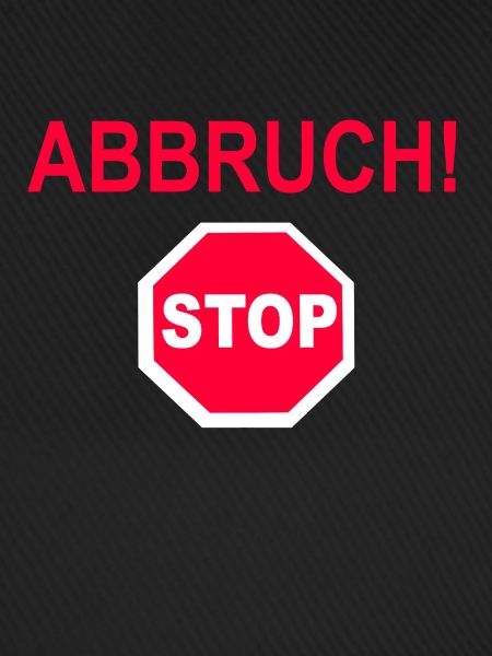 Abbruch!