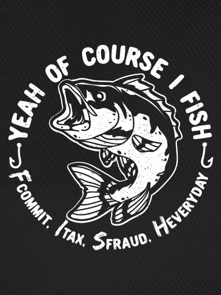 Yeah Of Course I Fish
