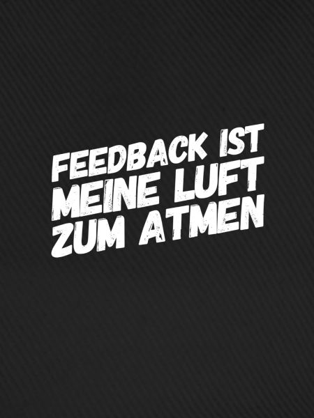 Feedback ist mein Ding
