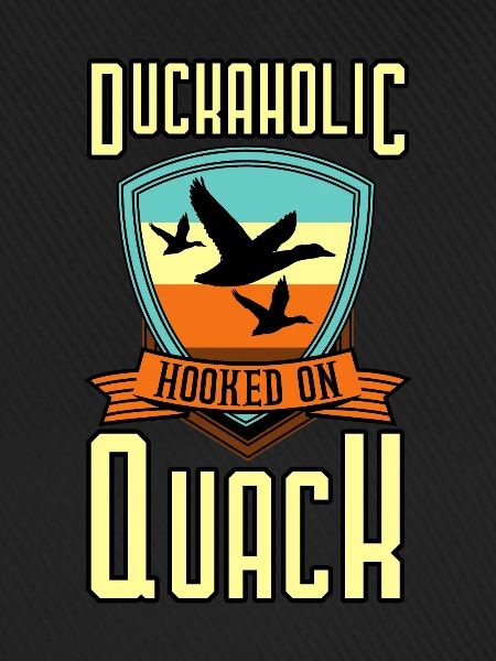 Duckaholic Hooked On Quack