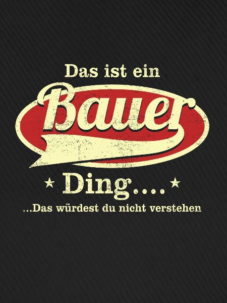 Das ist ein Bauer Ding