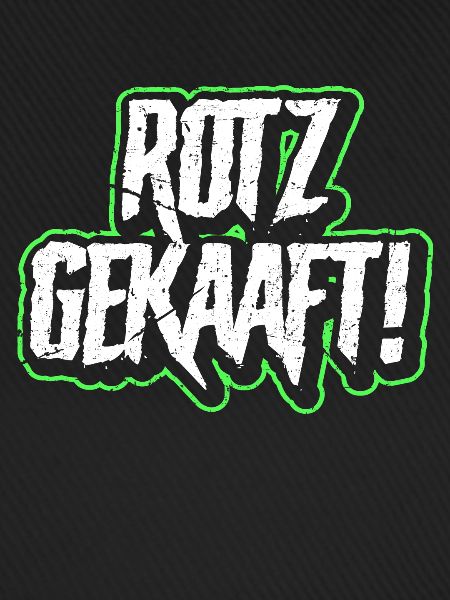 Rotz Gekaaft!