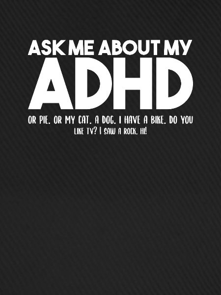 Ask me about my ADHD
