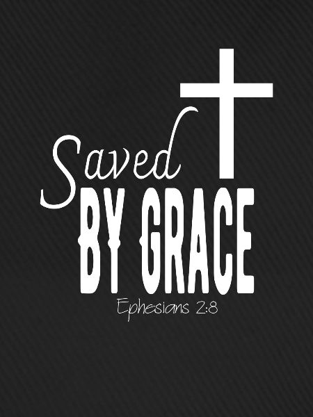 SAVED BY GRACE - Epheser 2,8