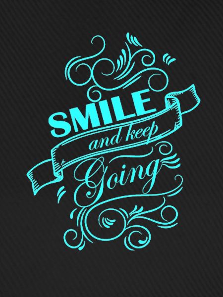 Smile and keep going