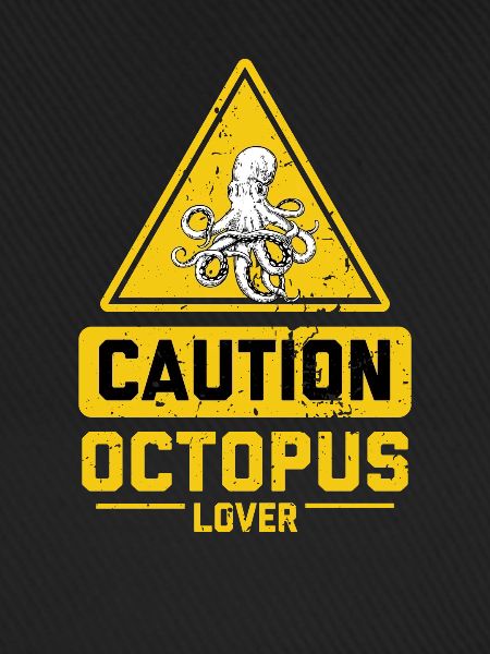 CAUTION Octopus Lover