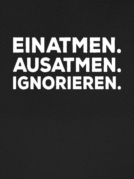 Einatmen Ausatmen Ignorieren