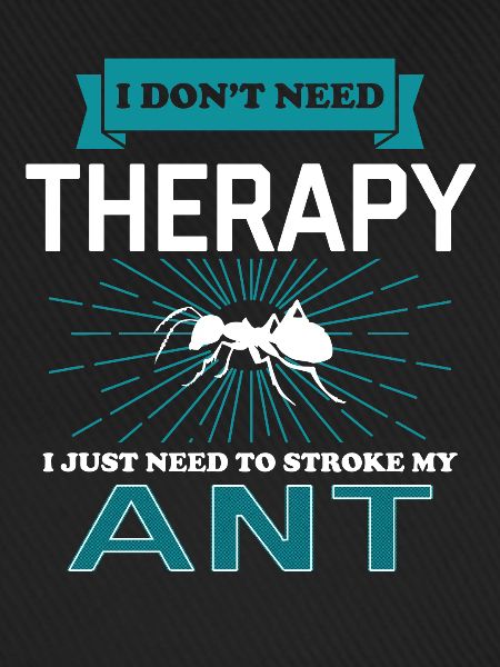 I Dont Need Therapy - ANTS