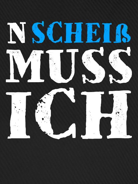 N Scheiß Muss Ich