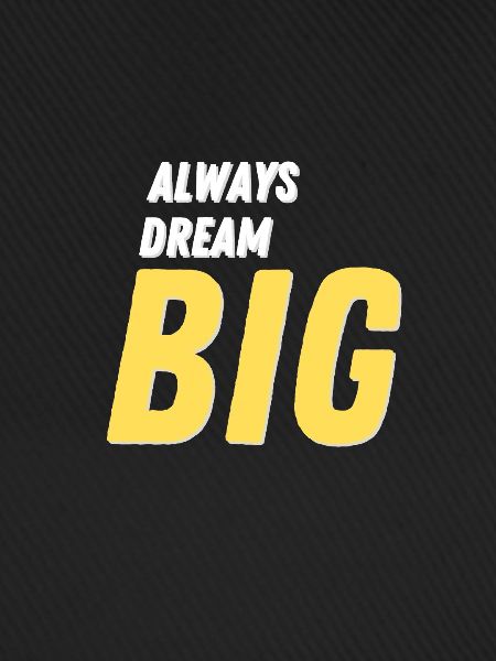 Always Dream Big