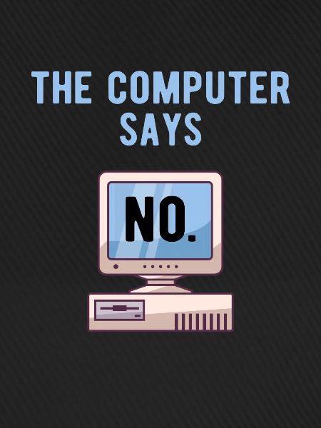 TECH GEEK: Computer Says No