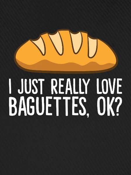 Ich mag Baguettes einfach sehr