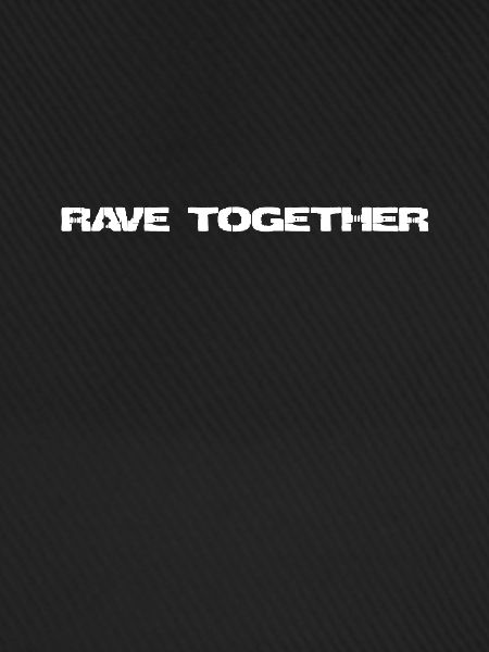 RAVE TOGETHER