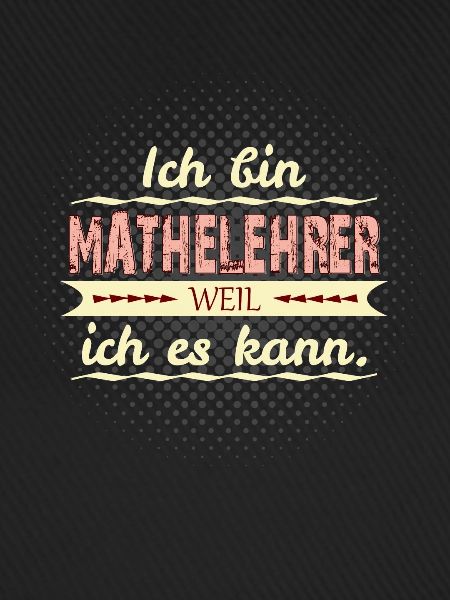 mathelehrer weil ich es kann