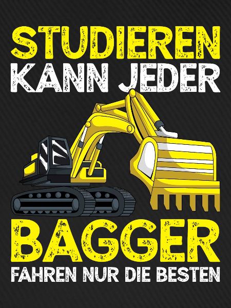 Baggerfahrer Studieren Kann Jeder Bagger