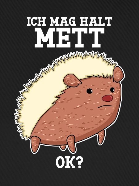 Mettigel Hackfleisch Ich mag Mett