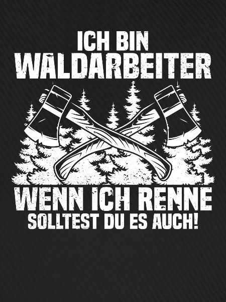 Ich bin Waldarbeiter Holz machen