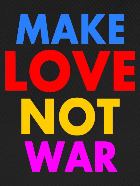 Make love not war