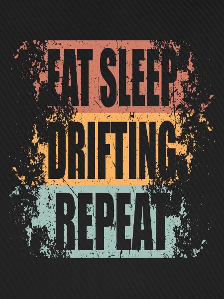 Drifting Eat Sleep Repeat