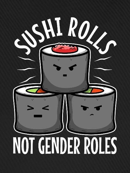 Sushi rolls not gender roles