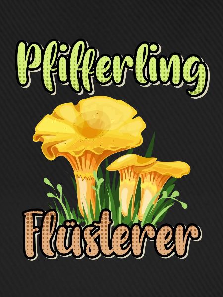 Pfifferling Flüsterer Pilzsammler Pfifferling