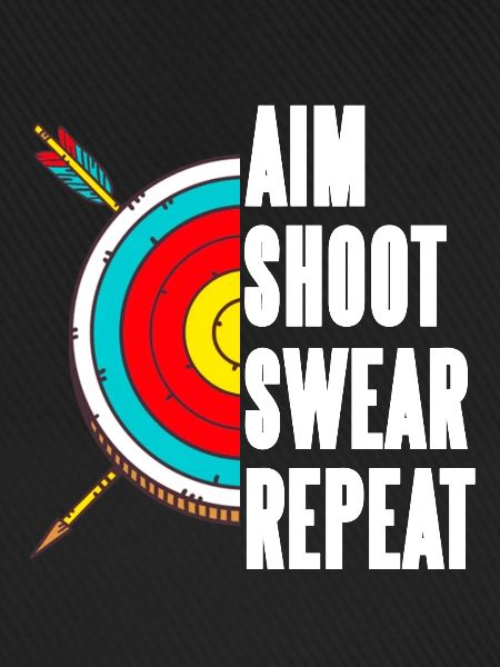 Aim Shoot Swear Repeat