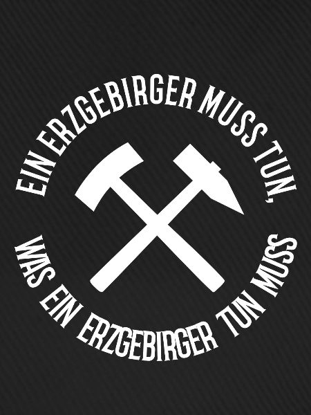 Ein Erzgebirger muss tun