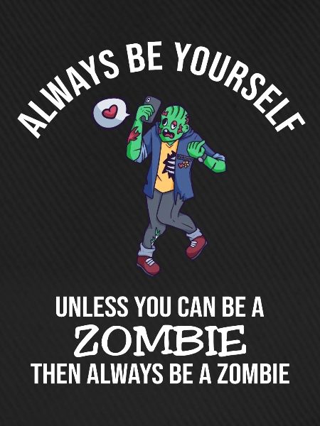 Always Be Yourself Zombie