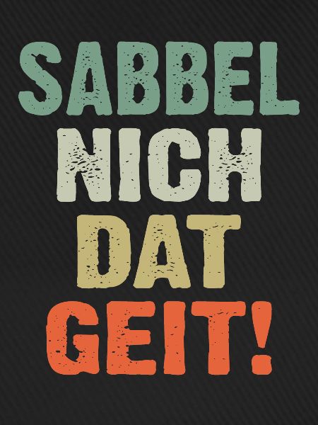 Sabbel Nich Dat Geit