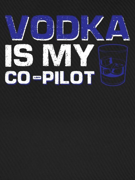 Wodka ist mein Co-Pilot
