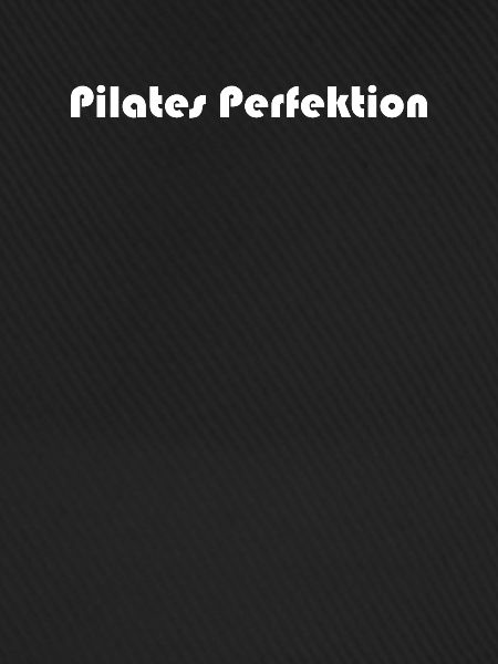 Pilates - Pilates Perfektion