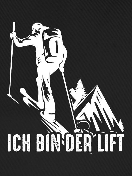 Ich bin der Lift – Skitour Spruch
