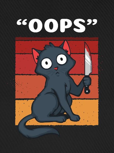 Oops Murderous Cat