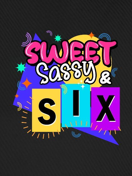 Sweet Sassy & Six