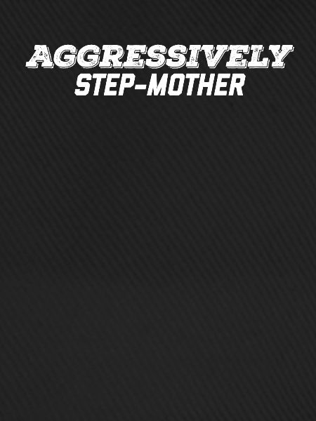 Aggressive Stiefmutter