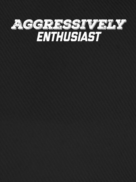 Aggressiver Enthusiast