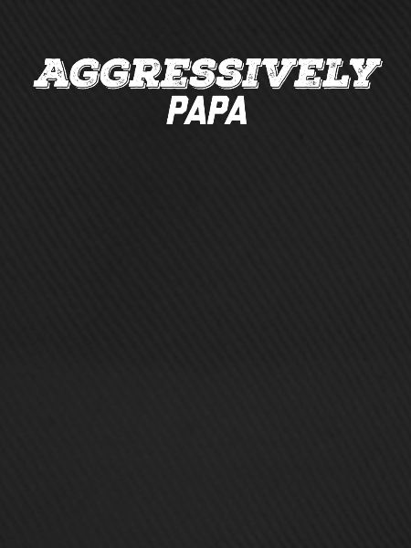 aggressiv Papa