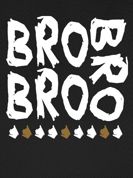 bro bro bro