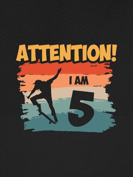 Attention! I am 5