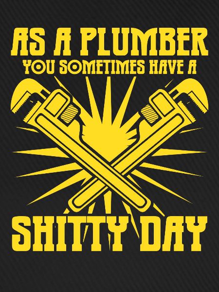 Plumbers Shitty Day Plumber